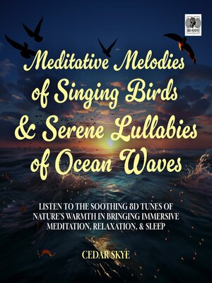 cover image of Meditative Melodies of Singing Birds & Serene Lullabies of Ocean Waves